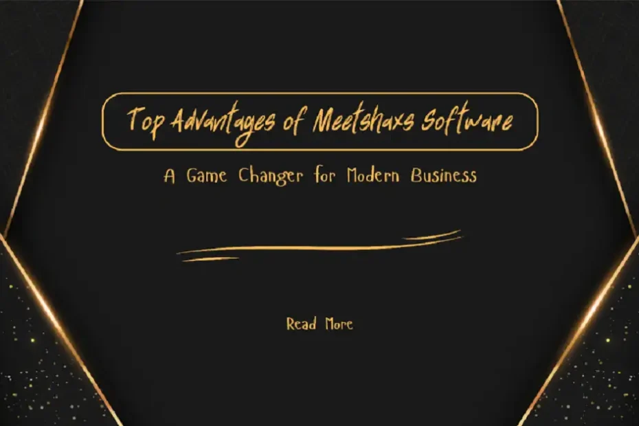 advantages of meetshaxs software